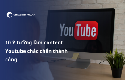 10  Ý tưởng làm content Youtube chắc chắn thành công